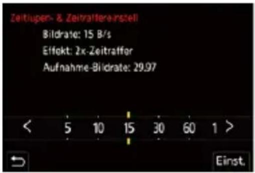 Zeitluper- & Zeitraller-Arsstell Bildrate: 15 B/s Effekt: 2x-Zeitraffer Aufnahme-Bildrate: 29.97 < 5 10 15 30 60 1 > Einst.