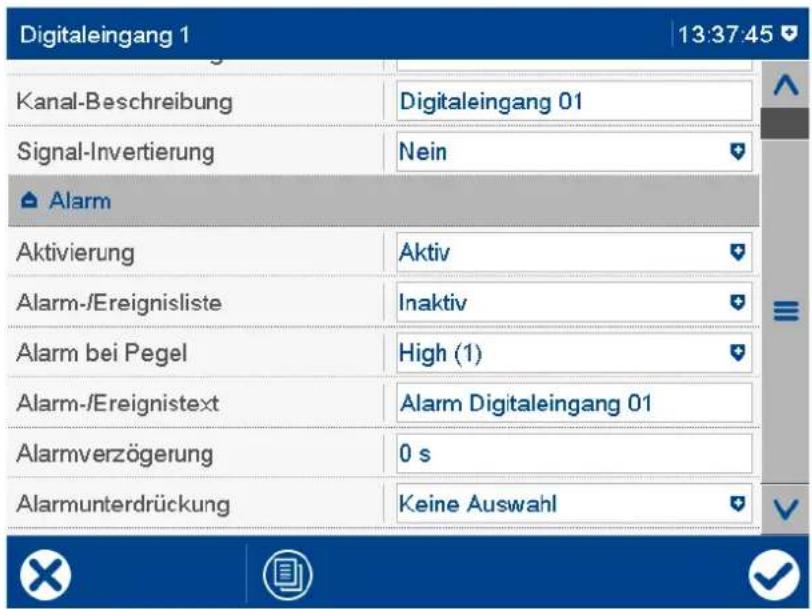 Digitaleingang 1 13:37:45 Kanal-Beschreibung Digitaleingang 01 Signal-Invertierung Nein Alarm Aktivierung Aktiv Alarm-/Ereignisliste Inaktiv Alarm bei Pegel High (1) Alarm-/Ereignistext Alarm Digitaleingang 01 Alarmverzögerung 0 s Alarmunterdrückung Keine Auswahl
