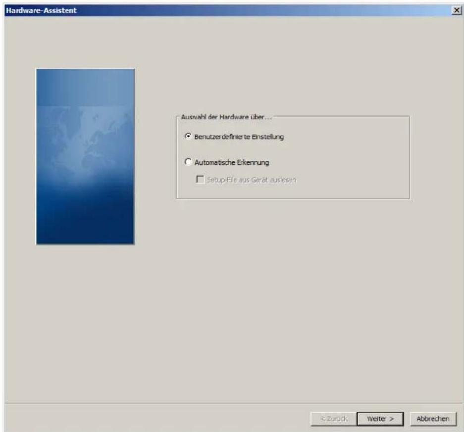 Hardware-Assistent Auswahl der Hardware über... Benutzer definier te Einstellung Automatische Erkenrung Setup-File aus Gerät auslesen Abbrechen