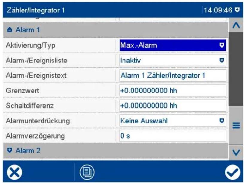 Zähler/Integrator 1 14:09:46 Alarm 1 Aktivierung/Typ Max.-Alarm Alarm-/Ereignisliste Inaktiv Alarm-/Ereignistext Alarm 1 Zähler/Integrator 1 Grenzwert +0.000000000 hh Schaltdifferenz +0.000000000 hh Alarmunterdrückung Keine Auswahl Alarmverzögerung 0 s Alarm 2
