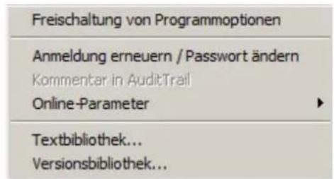 Freischaltung von Programmoptionen Anmeldung erneuern / Passwort ändern Kommentar in AuditTrail Online-Parameter Textbibliothek... Versionsbibliothek...