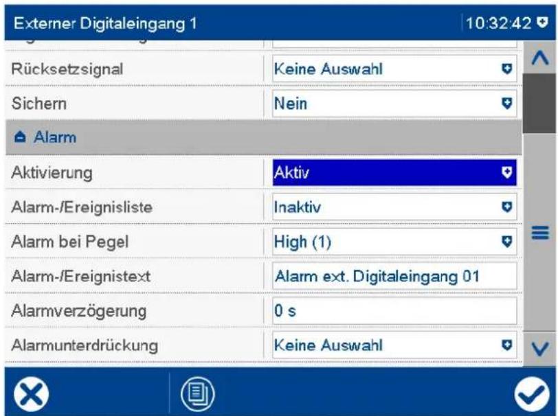 Externer Digitaleingang 1 10:32:42 Rücksetzsignal Keine Auswahl Sichern Nein Alarm Aktivierung Aktiv Alarm-/Ereignisliste Inaktiv Alarm bei Pegel High (1) Alarm-/Ereignistext Alarm ext. Digitaleingang 01 Alarmverzögerung 0 s Alarmunterdrückung Keine Auswahl