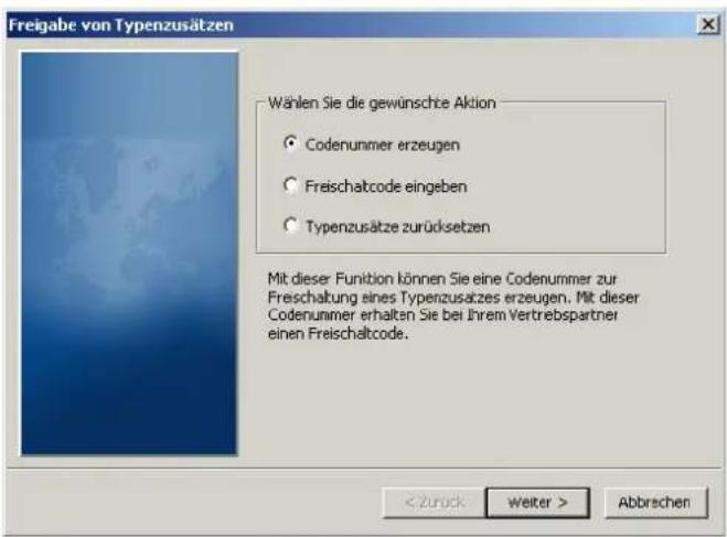 Freigabe von Typenzusätzen Wählen Sie die gewünschte Aktion Codenummer erzeugen Freischalcode eingeben Typenzusätze zurücksetzen Mit dieser Funktion können Sie eine Codenummer zur Freschaltung eines Typenzusatzes erzeugen. Mit dieser Codenummer erhalten Sie bei Ihrem Vertrebspartner einen Freischalcode. Abbrechen