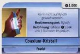 Kann nicht auf Ryloth gekauft werden Bestimmungsort: Ryloth Belohnung: Erthalte 5.000 und 1 Ruf beim Imperium. Coaxium-Kristall Fradt