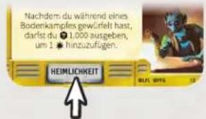 Nachdem du während eines Bodenkamples gewürft hast, darst du 1.000 ausgeben, um 1 hinzuzuflügen. HEIMLICHKEIT