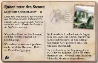 Rainen unter den Sternen KOSMISCHIE KONSTELLATION – II Langte hatte man gegenhe, dass es sich bei dem Steuerszeit an einem präutsartischen Kalender oder Tempel handels. Erst jetzt wurde ein darüber Zurek, das Anzufjörter der Ley-Linen, bekannt. Wenn diese Karte ins Spiel kommt, wird der Abenteuermarker auf London gefegt. Wenn diese Abenteuer abgeschlossen ist, wird das Abenteuer „Belükte der Pyramiden“ gezogen. Ein Ermittler in London kann als Begebung den Mystische-Raunen-Begeinnigungs-stand durchbuchten bis er eine rußliche Stonehenge-Karte gefunden hat. Dann wird diese abhandelt. Nach Abhandlung der Begebung kann er 2 Hinweise angegeben, damit die aktive Mysteraum um 1 voraanschöters. In jedem Fall ist das Abenteuer abgeschlossen.
