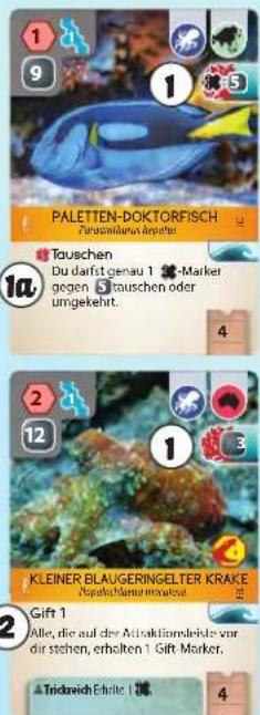 1 9 ① PALETEN-DOKTORFISCH Anatomilurus Anparus Tauschen Du darst genau 1 Market gegen Stauchen oder umgekehrt. 4 2 12 ① KLEINER BLAUGERINGELTER KRAKE Napalochlernau erouwet 3 Gift 1 Alle, die auf der Aktiklondelide vor dir stehen, erhalten 1 Gift Marker. 4 Trichreich Ethel 100