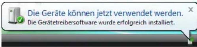 Die Geräte können jetzt verwendet werden. Die Gerätetreibersoftware wurde erfolgreich installiert.