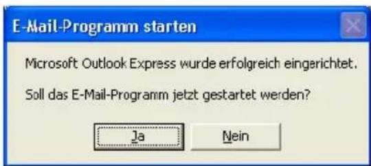 E-Mail-Programm starten Microsoft Outlook Express wurde erfolgreich eingerichtet. Soll das E-Mail-Programm jetzt gestartet werden? Ja Nein