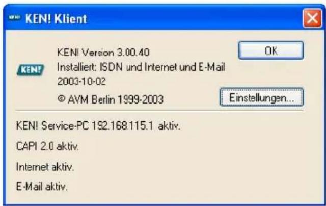 KEN! Klient KEN! Version 3.00.40 Installiert: ISDN und Internet und E-Mail 2003-10-02 © AVM Berlin 1999-2003 Einstellungen... KEN! Service-PC 1S2.168.115.1 aktiv. CAPI 2.0 aktiv. Internet aktiv. E-Mail aktiv.