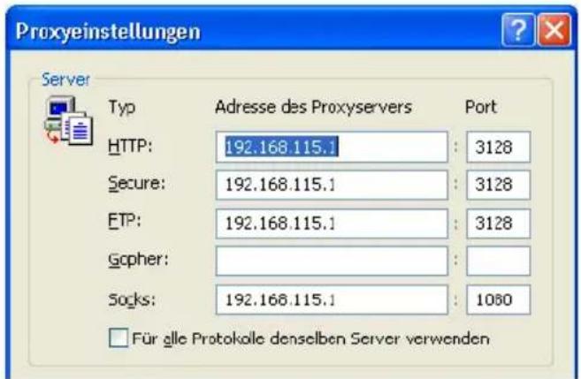 Proxyeinstellungen Server Typ Adresse des Proxyservers Port HTTP: 192.168.115.1 : 3128 Secure: 192.168.115.1 : 3128 FTP: 192.168.115.1 : 3128 Gcpher: Socks: 192.168.115.1 : 1080 □ Für alle Protokolle denselben Server verwenden
