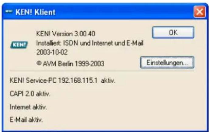 KEN! Klient KEN! Version 3.00.40 Installiert: ISDN und Internet und E-Mail 2003-10-02 © AVM Berlin 1999-2003 Einstellungen... KEN! Service-PC 192.168.115.1 aktiv. CAPI 2.0 aktiv. Internet aktiv. E-Mail aktiv.
