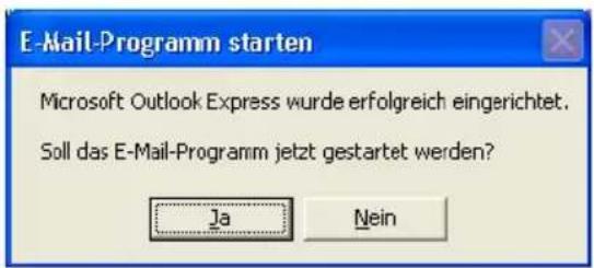 E-Mail-Programm starten Microsoft Outlook Express wurde erfolgreich eingerichtet. Soll das E-Mail-Programm jetzt gestartet werden? Ja Nein