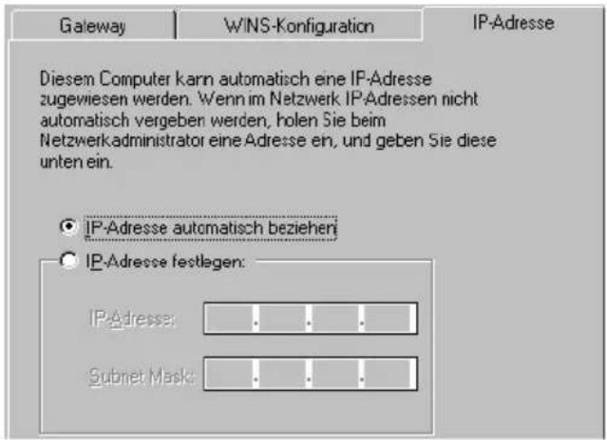 Gateway WINS-Konfiguration IP-Adresse Diesen Computer kann automatisch eine IP-Adresse zugewiesen werden. Wenn im Netzwerk IP-Adressen nicht automatisch vergeben werden, holen Sie beim Netzwerkadministrator eine Adresse ein, und geben Sie diese unten ein. IP-Adresse automatisch beziehen IP-Adresse festlagen: IP-Adresse: Subnet Mask: