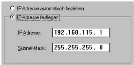 IP-Adresse automatisch beziehen IP-Adresse festlegen: IP-Adresse: 192.168.115.1 Subnet-Mask: 255.255.255.0