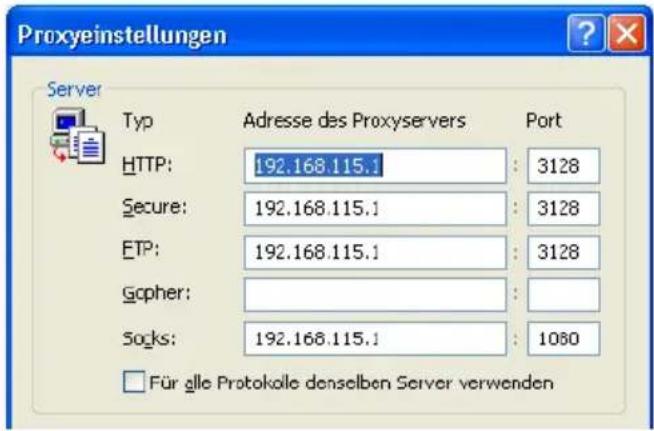 Proxyeinstellungen Server Typ Adresse des Proxyservers Port HTTP: 192.168.115.1 : 3128 Secure: 192.168.115.1 : 3128 ETP: 192.168.115.1 : 3128 Gopher: Socks: 192.168.115.1 : 1080 F ü r g ö l e Protokale denselben Server verwenden