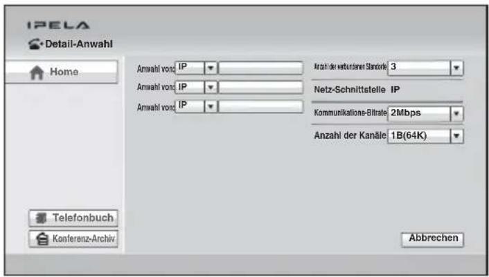 IPELA Detail-Anwahl Home Anwahl von: IP Anzahl der verkenneter Standarde 3 Anwahl von: IP Netz-Schnittstelle IP Anwahl von: IP Kommunikatione-Bitrrate 2Mbps Anzahl der Kanäle 1B(64K) Telefonbuch Konferenz-Archiv Abbrechen