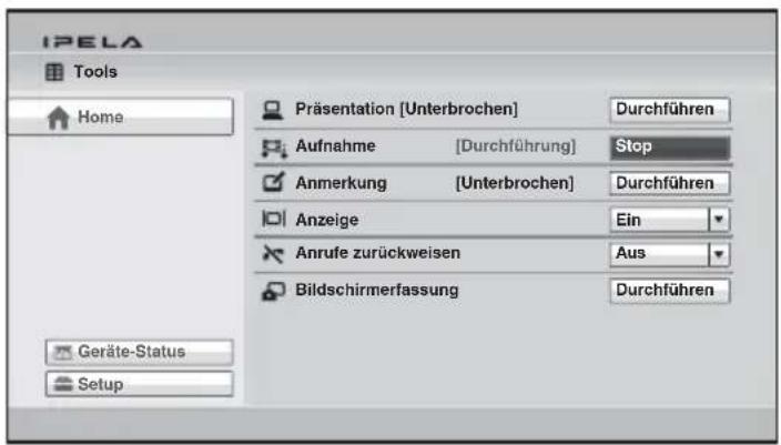 IPELA Tools Home Präsentation [Unterbrochen] Durchführen Aufnahme [Durchführung] Stop Anmerkung [Unterbrochen] Durchführen Anzeige Ein Anrufe zurückweisen Aus Bildschirmerfassung Durchführen Geräte-Status Setup