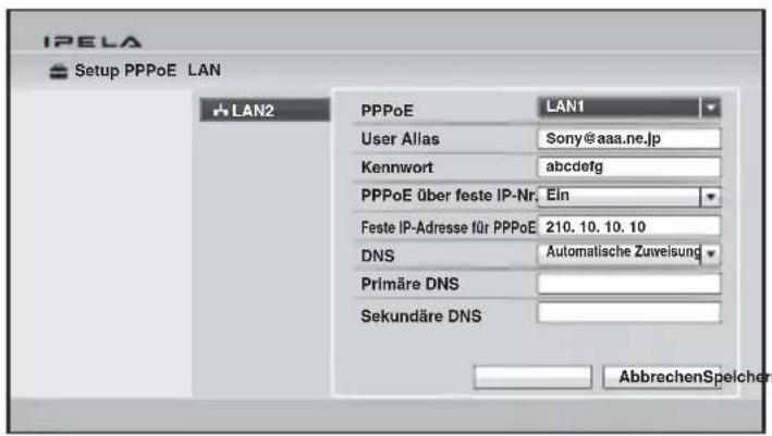 IPELA Setup PPPoE LAN LAN2 PPPoE LAN1 User Alias Sony@aaa.ne.jp Kennwort abcdefg PPPoE über feste IP-Nr. Ein Feste IP-Adresse für PPPoE 210. 10. 10. 10 DNS Automatische Zuweisung Primäre DNS Sekundäre DNS AbbrechenSpeichener