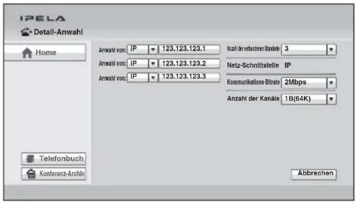 IPELA Detail-Anwahl Home Anzahl von: IP 123.123.123.1 Anzahl der verbesserer Standkre 3 Anzahl von: IP 123.123.123.2 Netz-Schnittstelle IP Anzahl von: IP 123.123.123.3 Kommunikations-Bitrrate 2Mbps Anzahl der Kanäle 1B(64K) Telefonbuch Konferenz-Archiv Abbrechen