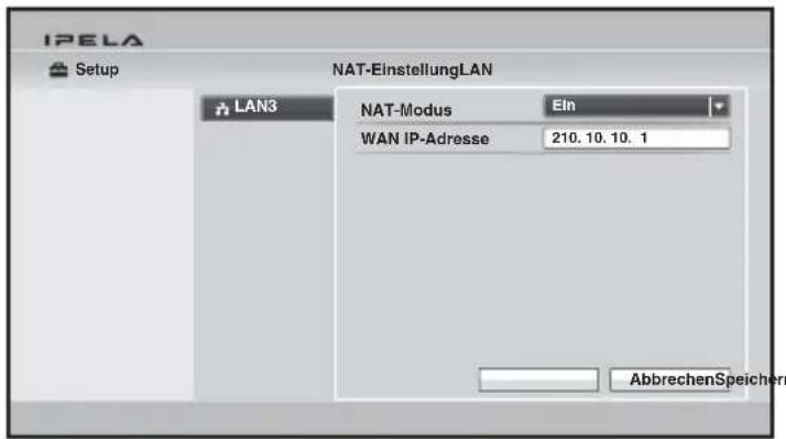 IPELA Setup NAT-EinstellungLAN LAN3 NAT-Modus Ein WAN IP-Adresse 210. 10. 10. 1 AbbrechenSpeicherrn