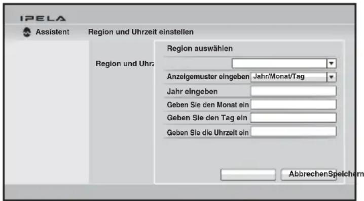 IPELA Assistent Region und Uhrzeit einstellen Region und Uhrz Region auswählen Anzelgemuster eingeben Jahr/Monat/Tag Jahr elngeben Geben Sie den Monat ein Geben Sie den Tag ein Geben Sie die Uhrzelt ein AbbrechenSpeichern