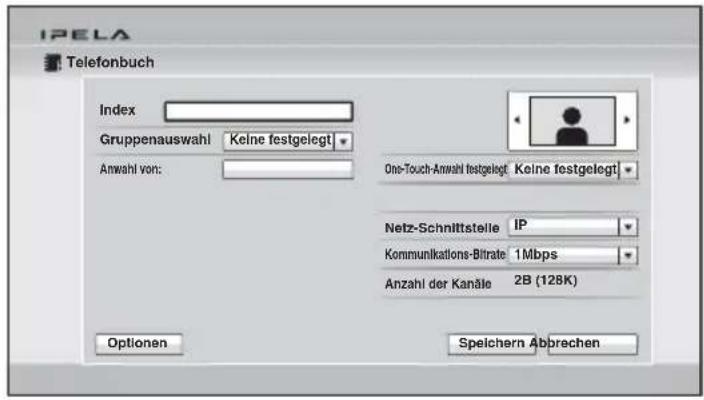 IPELA Telefonbuch Index Gruppenauswahl Keine festgelegt Anwahl von: One-Touch-Anwahl festgelegt Keine festgelegt Netz-Schnittstelle IP Kommunikations-Bitrate 1Mbps Anzahl der Kanäle 2B (128K) Optionen Speichern Abbrechen