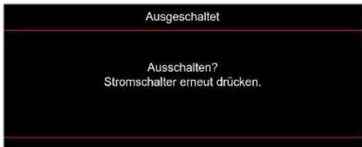 Ausgeschaltet Ausschalten? Stromschalter erneut drücken.