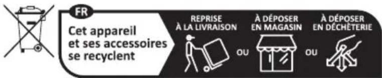 FR Cet appareil et ses accessoires se recyclent REPRISE À LA LIVRAISON À DÉPOSER EN MAGASIN À DÉPOSER EN DÉCHÉTERIE OU OU