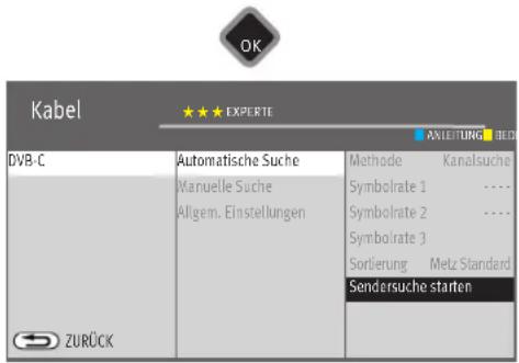 OK Kabel ★★★ EXPÉRTE WILEITUNG BED DVB-C Automatische Suche Manuelle Suche Allgem. Einstellungen Methode Kanalsuche Symbolrate 1 ---- Symbolrate 2 ---- Symbolrate 3 Sortierung Metz Standard Sendersuche starten ZURÜCK