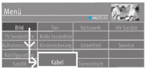 Menü ANLEITUNG Bild Ton Netzwerk AV Geräte TV Senderliste Radio Senderliste Untertitel Service Aufnahmen/SPBG Kindersicherung Konfiguration Kabel Satellit Terrestrisch