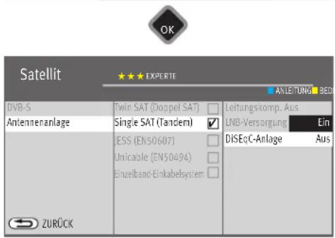 OK Satellit ★★★ EXPÉRTE ANLEITUNG BED DVB-S Antennenanlage Twin SAT (Doppel SAT) Single SAT (Tandem) LESS (EN50607) Unicable (EN50494) Einzelband-Einkabelsystem Leitungskomp. Aus LNB-Versorgung Ein DiSEqC-Anlage Aus ZURÜCK