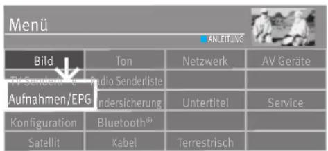 Menü AHLEITUNG Bild TV Sendewerle Radio Senderliste Aufnahmen/EPG Indersicherung Untertitel Service Konfiguration Bluetooth® Satellit Kabel Terrestrisch