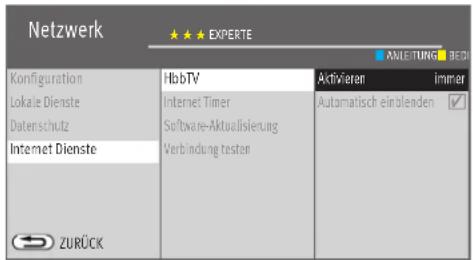 Netzwerk ★★★ EXPÉRTE KELEITUNG BED Konfiguration Lokale Dienste Datenschutz Internet Dienste HbbTV Internet Timer Software-Aktualisierung Verbindung testen Aktivieren immer Automatisch einlenden ZURÜCK
