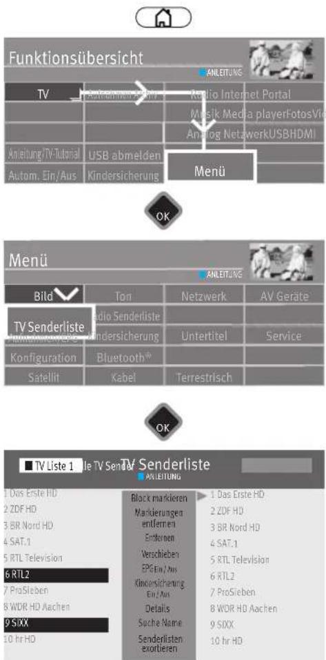 Funktionsübersicht ANLEITUNG TV Radio Internet Portal M Musik Media playerFotosVid Analog NetzwerkUSBHDMI Anleitung/TV-Tutorial USB abmelden Autom. Ein/Aus Kindersicherung Menü OK Menü ANLEITUNG Bild Ton Netzwerk AV Geräte TV Senderliste Radio Senderliste Kinderansicherung Untertitel Service Konfiguration Bluetooth® Säteilit Kabel Terrestrisch OK TV Liste 1 | Die TV Sendere Senderliste ANLEITUNG 1 Das Erste HD 2 ZDF HD 3 BR Nord HD 4 SAT.1 5 RTL Television 6 RTL2 7 ProSieben 8 WDR HD Aachen 9 SIXX 10 hr HD Block markieren Markierungen entfernen Entfernen Verschieben EPG Ein / Aus Kindersicherung Ein / Aus Details Suche Name Senderlisten exortieren 1 Das Erste HD 2 ZDF HD 3 BR Nord HD 4 SAT.1 5 RTL Television 6 RTL2 7 ProSieben 8 WDR HD Aachen 9 SIXX 10 hr HD