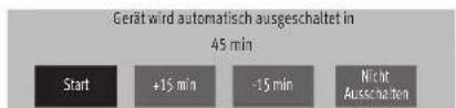 Gerät wird automatisch ausgeschaltet in 45 min Start +15 min -15 min Nicht Ausschalten