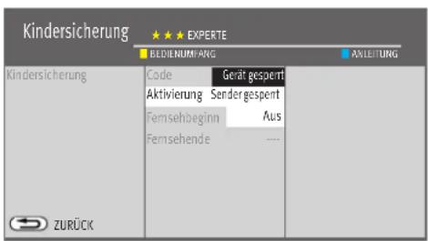 Kindersicherung EXPERTE BIDENUMFANG AXLEITUNG Kindersicherung Code Gerät gespent Aktivierung Sender gespent Femsehbeginn Aus Femsehende ZURÜCK