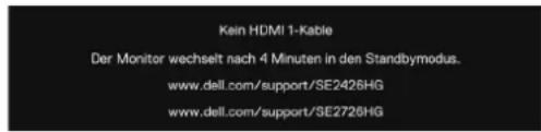 Kein HDMI 1-Kable Der Monitor wechselt nach 4 Minuten in den Standbymodus. www.dell.com/support/SE2426HG www.dell.com/support/3E2726HG