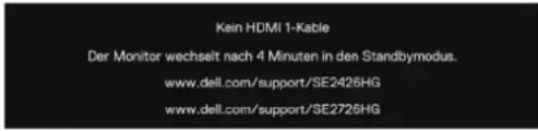Kein HDMI 1-Kable Der Monitor wechselt nach 4 Minuten in den Standbymodus. www.dell.com/support/SE2426HG www.dell.com/support/SE2726HG
