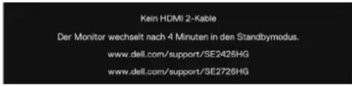 Kein HDMI 2-Kable Der Monitor wechselt nach 4 Minuten in den Standbymodus. www.dell.com/support/SE2426HG www.dell.com/support/SE2726HG