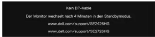 Kein DP-Kable Der Monitor wechselt nach 4 Minuten in den Standbymodus. www.dell.com/support/SE2426HG www.dell.com/support/SE2726HG