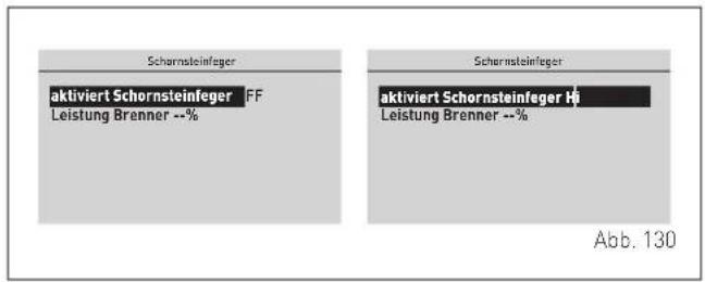 Scharnsteinfeger aktiviert Schornsteinfeger FF Leistung Brenner --% Scharnsteinfeger aktiviert Schornsteinfeger H Leistung Brenner --% Abb. 130