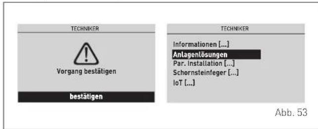TECHNIKER Vorgang bestätigen bestätigen TECHNIKER Informationen [...] Anlagenlösungen Par. Installation [...] Schornsteinfeger [...] IoT [...] Abb. 53