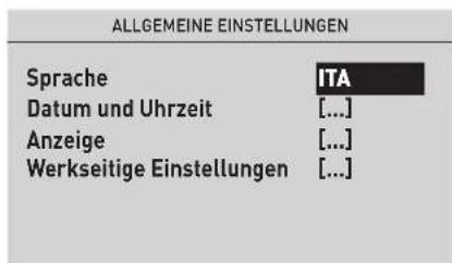 ALLGEMEINE EINSTELLUNGEN Sprache ITA Datum und Uhrzeit [...] Anzeige [...] Werkseitige Einstellungen [...]