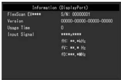 Information (DisplayPort) FlexScan EV**** S/N: 00000001 Version 00000-00000-00000-00000 Usage Time 0 Input Signal ****x**** fH: **.*kHz fV: **.* Hz fD:***.*MHz