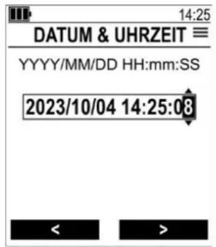 14:25 DATUM & UHRZEIT ≡ YYYY/MM/DD HH:mm:SS 2023/10/04 14:25:08 < >