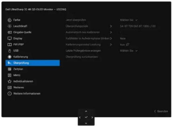 Dell UltraSharp 32 4K QD-OLED Monitor - U3226Q Farbe Leuchtkraft Eingate-Quelle Display PHP/PBP USB Kalibrierung Überprüfung Zeitplan Menu Individualisieren Weiteres Weitere Informationen Jetzt überprüfen Überprüfungsziele Automatisch neu Kalbrieren Farbfelder an Aufwärmphase blinken Kalbarierungsmodul Leistung Letzte Pöllergebnisse anzeigen Überprüfung zurückstecken Wählen Sie 54: BT 709 D65 BT 1885 L100 Near Aus Wählen Sie < Beenden