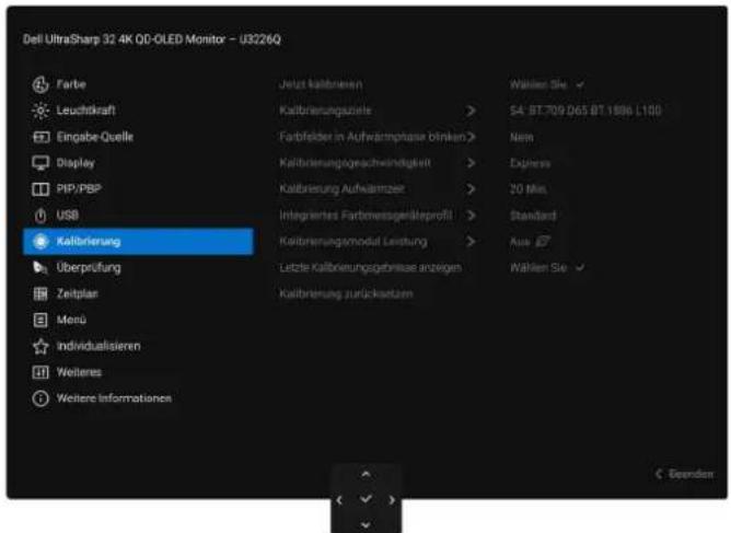 Dell UltraSharp S2 4K QD-OLED Monitor - U3226Q Farbe Leuchtkraft Eingabe-Quelle Display PIP/PBP USB Kallbrierung Überprüfung Zeitplan Menü Individualisieren Weitere Weitere Informationen Jelzt kallbrieren Kalibrierungszielle > Farbfelder in Aufwärtmphase blinken > Kalibrierungsgezeichnetigkeit > Kalibrisung Aufwärmärter > Integrätes Farbmessgeschäftsprofil > Kalibrierungsmodul Leistung > Letzte Kalibrierungsgebriasse anzeigen Kalibrisung zurücksetzen Wahlen Sie S4: BT.709.065 BT.1896 L100 New Express 20 Mio. Standard Aus Wahlen Sie < Beenden