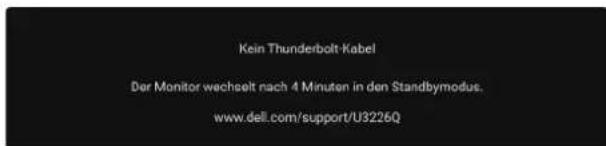 Kein Thunderbolt Kabel Der Monitor wechselt nach 4 Minuten in den Standbymodus. www.dell.com/support/U3226Q