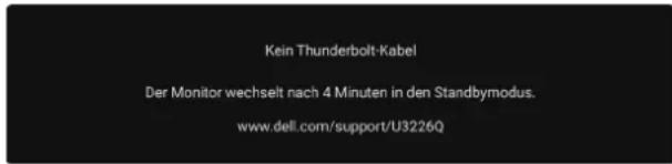 Kein Thunderbolt-Kabel Der Monitor wechselt nach 4 Minuten in den Standbmodus. www.dell.com/support/U3226Q